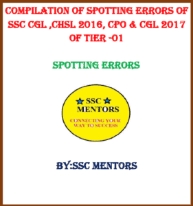 Compilation of Spotting Errors of SSC CGL ,CHSL 2016, CPO & CGL 2017 of Tier-1 (SSC MENTORS)