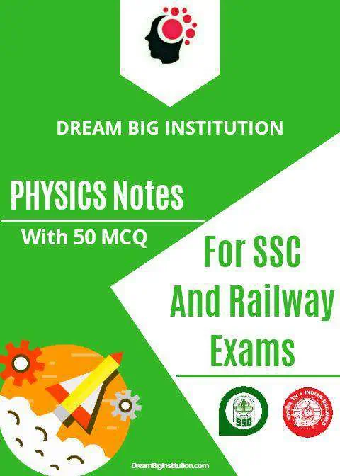 Physics Notese with 50 MCQ for Railway & SSC Exams - Dream Big Institution